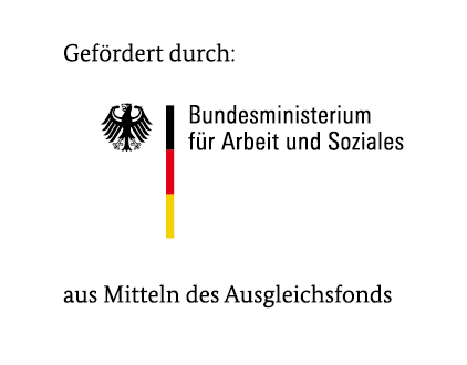 Gefördert durch: Bundesministerium für Arbeit und Soziales aus Mitteln des Ausgleichsfonds